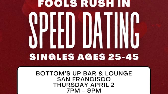 FOOLS RUSH IN | Singles Speed Dating Ages 25-45
