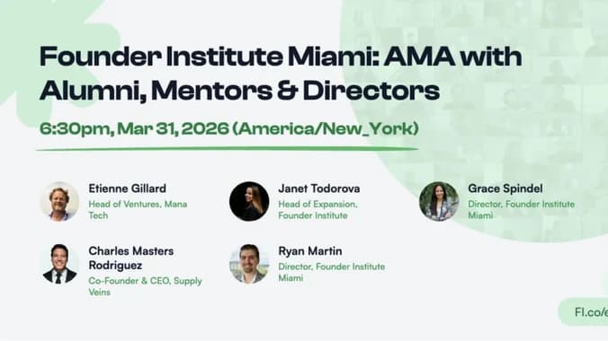 Founder Institute Miami: AMA with Alumni, Mentors & Directors